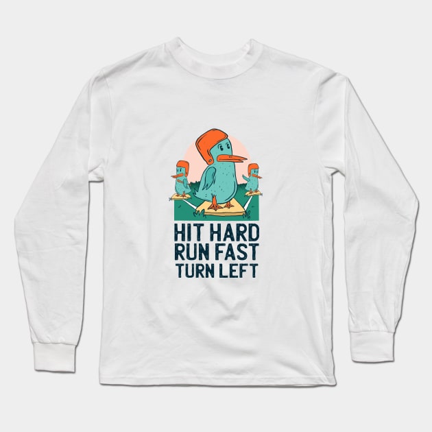 Hit Hard Run Fast Turn Left Funny Ducks Long Sleeve T-Shirt by Hmus